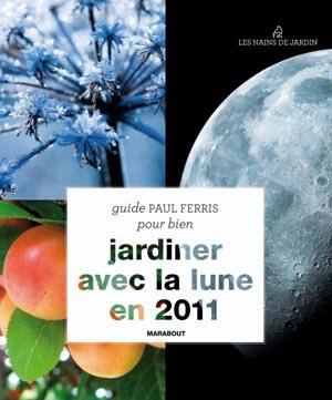 Pour bien jardiner avec la lune en 2011 - Marabout