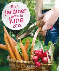 Bien jardiner avec la Lune 2012